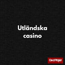 Utländska nätcasinon En guide till online spelande