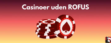Casinoer uden Rofus En Guide til Spil Frihed